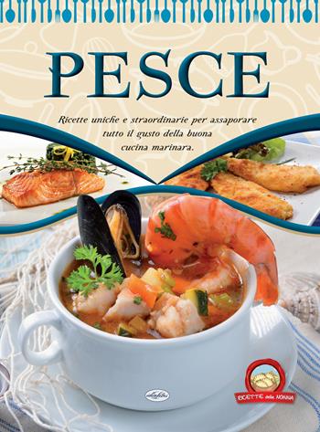 Pesce. La cucina marinara  - Libro Idea Libri 2018, Ricette della nonna | Libraccio.it