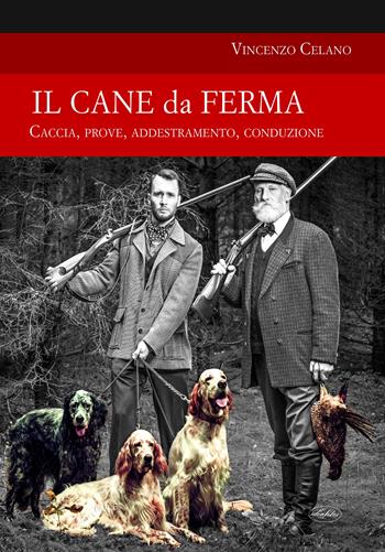 Il cane da ferma - Vincenzo Celano - Libro Idea Libri 2021, Passione caccia | Libraccio.it