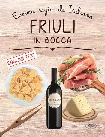 Friuli in bocca. Ediz. italiana e inglese  - Libro Idea Libri 2019 | Libraccio.it