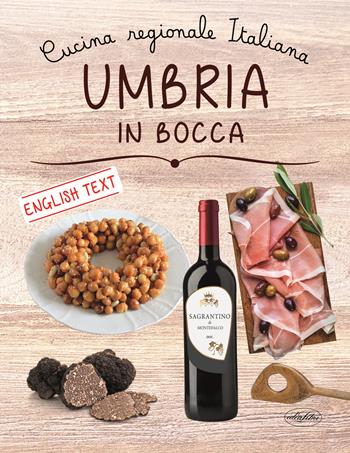 Umbria in bocca. Ediz. italiana e inglese  - Libro Idea Libri 2019 | Libraccio.it