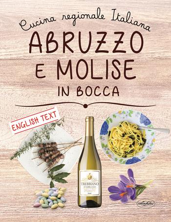Abruzzo e Molise in bocca. Ediz. italiana e inglese  - Libro Idea Libri 2019 | Libraccio.it