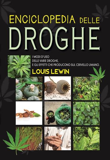 Il grande manuale delle droghe - Louis Lewin - Libro Idea Libri 2020 | Libraccio.it