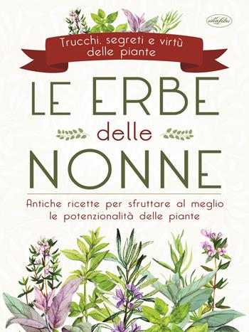 Le erbe delle nonne  - Libro Idea Libri 2021 | Libraccio.it