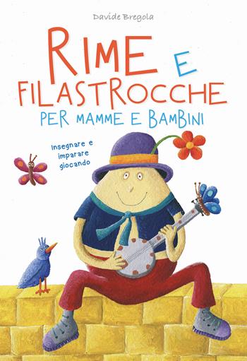 Rime e filastrocche per mamme e per bambini. Insegnare e imparare giocando - Davide Bregola - Libro Idea Libri 2023 | Libraccio.it