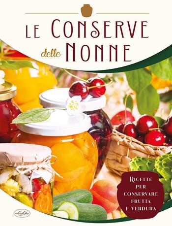 Le conserve delle nonne  - Libro Idea Libri 2022 | Libraccio.it