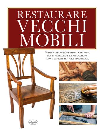 Restaurare vecchi mobili  - Libro Idea Libri 2022 | Libraccio.it