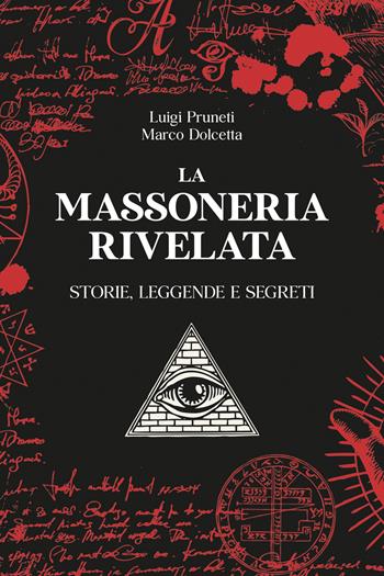 La massoneria rivelata. Storie, leggende e segreti - Luigi Prunetti, Marco Dolcetta - Libro Idea Libri 2023 | Libraccio.it