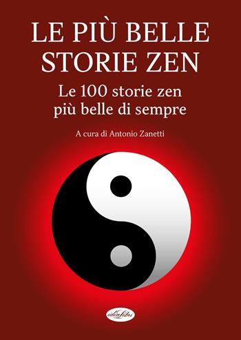 Le più belle storie zen. Le 100 storie zen più belle di sempre  - Libro Idea Libri 2024 | Libraccio.it