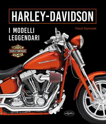 Harley-Davidson - Pascal Szymezak - Libro Idea Libri 2025 | Libraccio.it