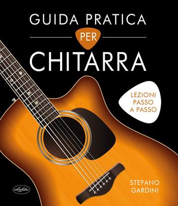 Guida pratica per chitarra. Ediz. a colori - Stefano Gardini - Libro Idea Libri 2024, Manuali illustrati | Libraccio.it