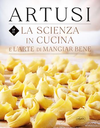 La scienza in cucina e l'arte di mangiar bene - Pellegrino Artusi - Libro Idea Libri 2024, Varia illustrata | Libraccio.it