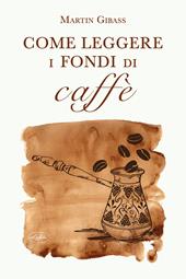 Come leggere i fondi di caffè