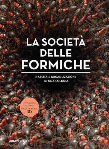 La società delle formiche. Ediz. a colori - Armin Schieb - Libro Idea Libri 2025, Varia illustrata | Libraccio.it