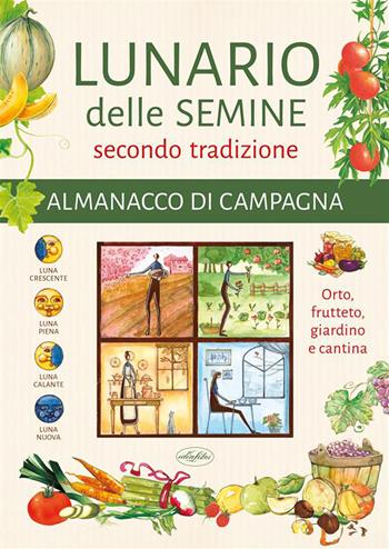 Lunario delle semine secondo tradizione  - Libro Idea Libri 2025, Manuali illustrati | Libraccio.it