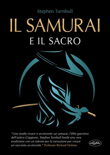 Il samurai e il sacro - Stephen Turnbull - Libro Idea Libri 2025 | Libraccio.it