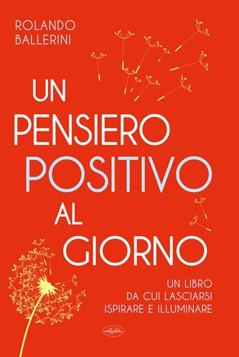 Un pensiero positivo al giorno - Rolando Ballerini - Libro Idea Libri 2026 | Libraccio.it