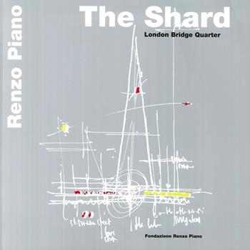 The shard. London bridge tower - Renzo Piano - Libro Fondazione Renzo Piano 2017 | Libraccio.it