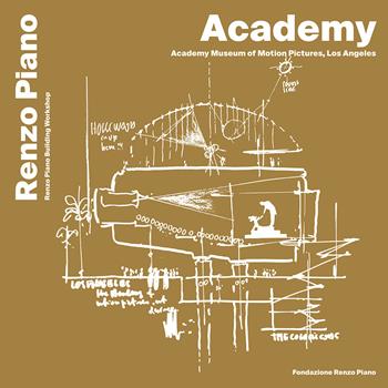 Academy, Museum of motion pictures, Los Angeles. Ediz. italiana e inglese - Renzo Piano - Libro Fondazione Renzo Piano 2023 | Libraccio.it