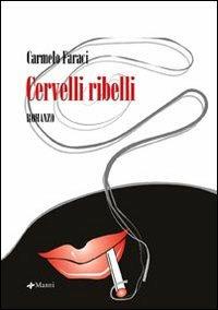 Cervelli ribelli - Carmelo Faraci - Libro Manni 2007, Occasioni | Libraccio.it