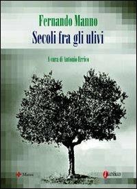 Secoli fra gli ulivi - Fernando Manno - Libro Manni 2007 | Libraccio.it