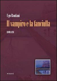 Il vampiro e la fanciulla - Ugo Ronfani - Libro Manni 2008, Pretesti | Libraccio.it