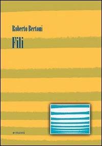 Fili - Roberto Bertoni - Libro Manni 2008, Occasioni | Libraccio.it