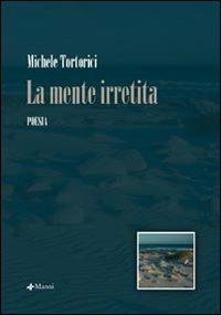La mente irretita - Michele Tortorici - Libro Manni 2008, Pretesti | Libraccio.it
