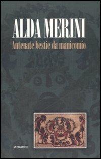 Antenate bestie da manicomio - Alda Merini - Libro Manni 2008, Pretesti | Libraccio.it