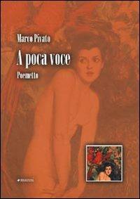 A poca voce - Marco Pivato - Libro Manni 2008, Occasioni | Libraccio.it