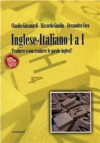 Inglese-italiano 1 a 1. Tradurre o non tradurre le parole inglesi? - Claudio Giovanardi, Riccardo Gualdo - Libro Manni 2008, Studi | Libraccio.it