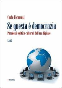 Se questa è democrazia. Problemi e paradossi della politica on line - Carlo Formenti - Libro Manni 2008, Studi | Libraccio.it