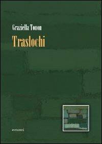 Traslochi - Graziella Tonon - Libro Manni 2008, Pretesti | Libraccio.it
