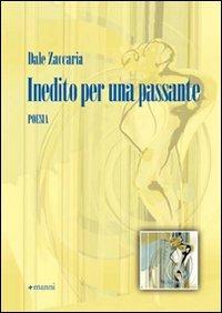 Inedito per una passante - Dale Zaccaria - Libro Manni 2008, Occasioni | Libraccio.it
