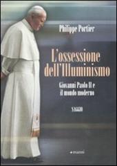 L' ossessione dell'Illuminismo. Giovanni Paolo II e il mondo moderno