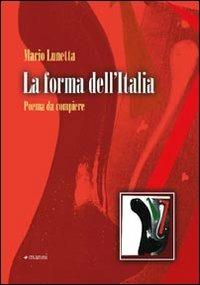 La forma dell'Italia. Poema da compiere - Mario Lunetta - Libro Manni 2009, Pretesti | Libraccio.it