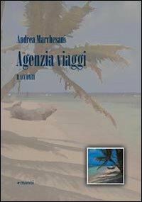 Agenzia viaggi - Andrea Marchesani - Libro Manni 2009, Occasioni | Libraccio.it