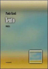 Vento - Paola Casoli - Libro Manni 2009, Occasioni | Libraccio.it