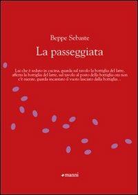 La passeggiata - Beppe Sebaste - Libro Manni 2009, Chicchi | Libraccio.it