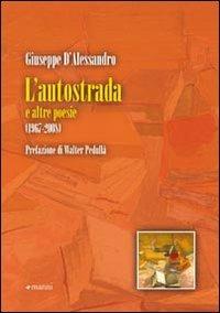 L' autostrada e altre poesie. 1967-2008 - Giuseppe D'Alessandro - Libro Manni 2009, Pretesti | Libraccio.it