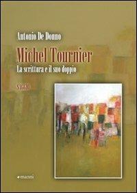 Michel Tournier. La scrittura e il suo doppio - Antonio De Donno - Libro Manni 2009, Studi | Libraccio.it