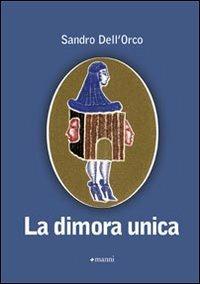 La dimora unica - Sandro Dell'Orco - Libro Manni 2009, Pretesti | Libraccio.it