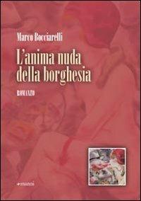 L' anima nuda della borghesia - Marco Bocciarelli - Libro Manni 2009, Pretesti | Libraccio.it