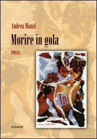 Morire in gola - Andrea Manzi - Libro Manni 2009, Occasioni | Libraccio.it