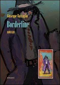 Borderline - Giuseppe Battaglia - Libro Manni 2009, Occasioni | Libraccio.it