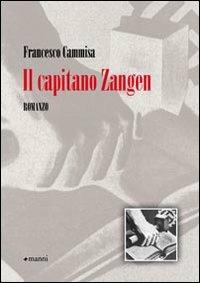 Il capitano Zangen - Francesco Cammisa - Libro Manni 2009, Occasioni | Libraccio.it