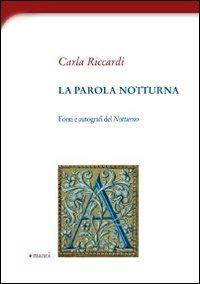 La parola notturna - Carla Riccardi - Libro Manni 2009, Antifone | Libraccio.it