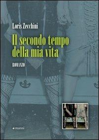 Il secondo tempo della mia vita - Loris Zecchini - Libro Manni 2010, Occasioni | Libraccio.it