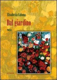 Dal giardino - Elisabetta Cabona - Libro Manni 2009, Occasioni | Libraccio.it