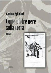 Come pietre nere sulla terra - Gianluca Spitalieri - Libro Manni 2009, Occasioni | Libraccio.it