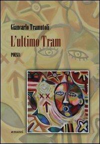 L' ultimo tram - Giancarlo Tramutoli - Libro Manni 2009, Occasioni | Libraccio.it
